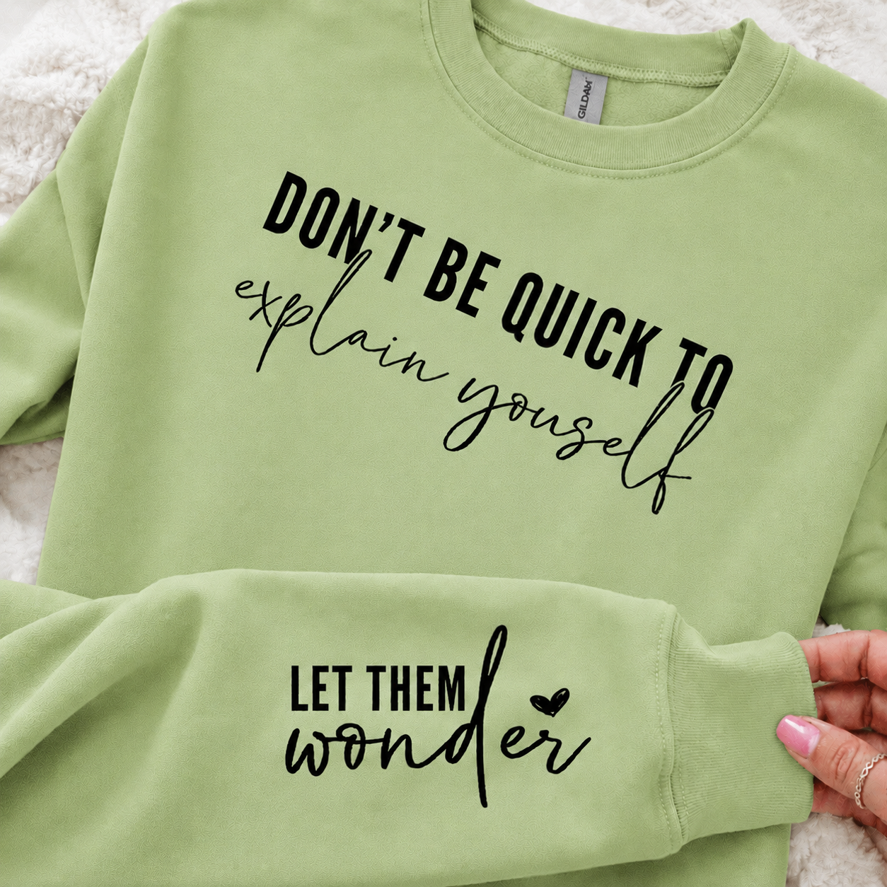 Don't Be Quick to Explain Yourself (sleeve included) - Graphic Sweatshirt