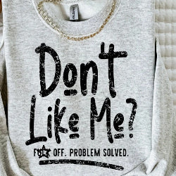 Don't Like Me? F*** OFF. PROBLEM SOLVED. Graphic T-Shirt