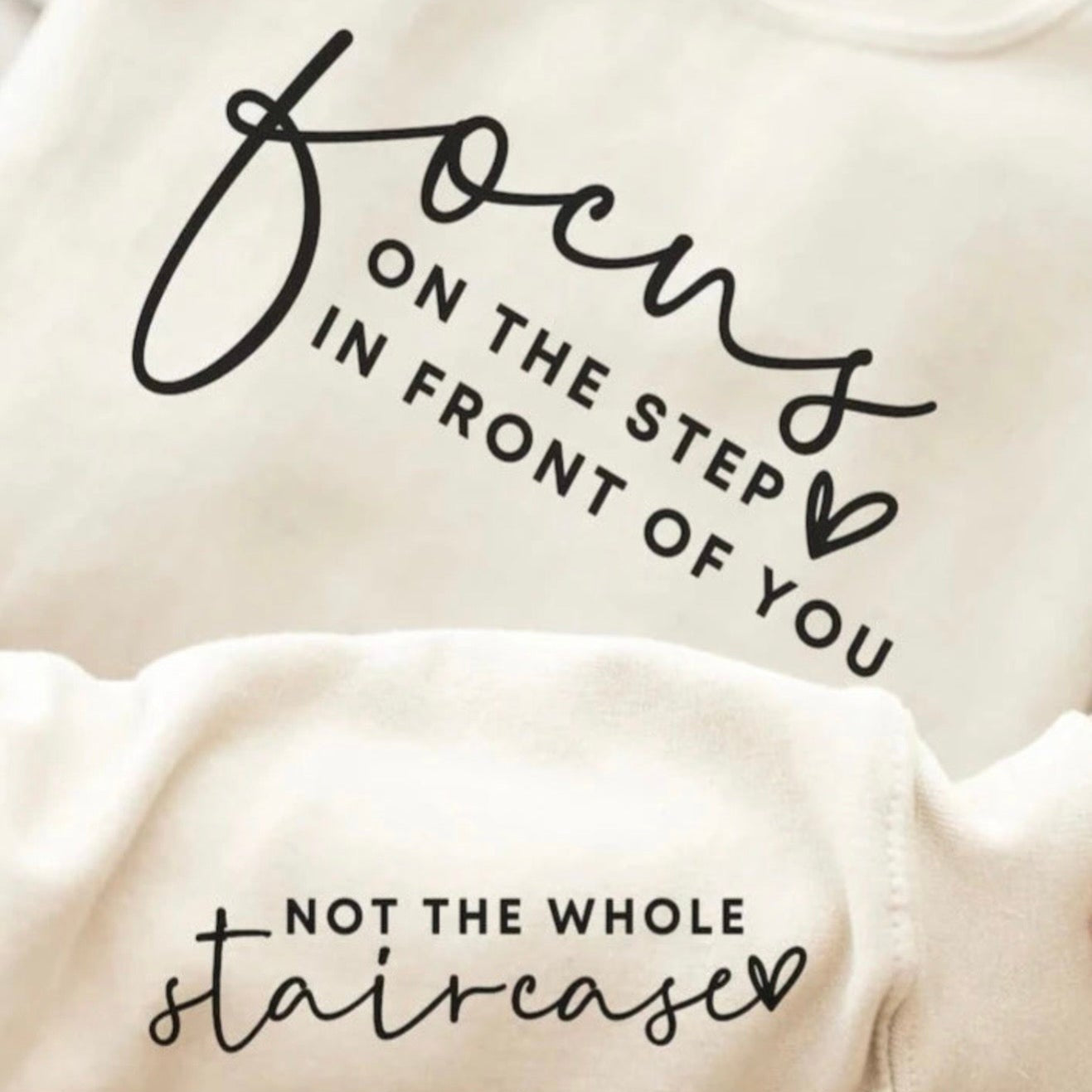 Focus on the Step in Front of You inspirational graphic sweatshirt with sleeve design