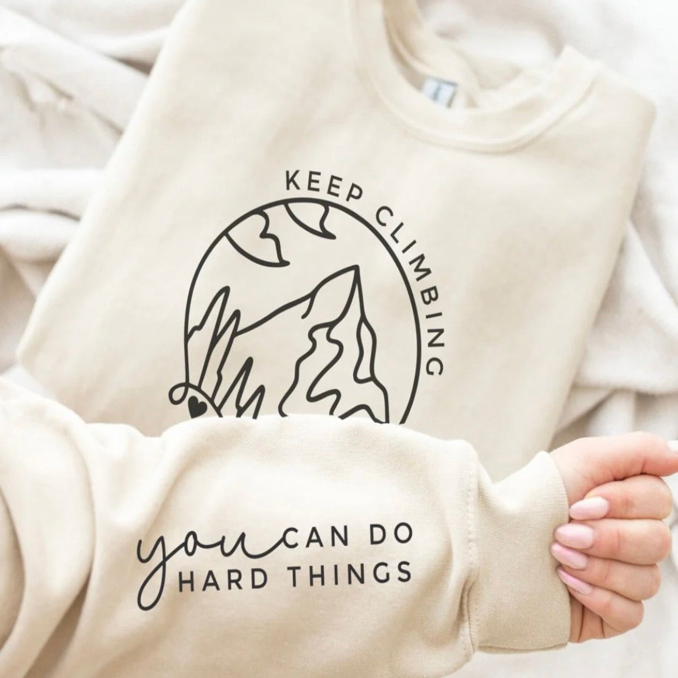 Keep Climbing You Can Do Hard Things motivational graphic sweatshirt with sleeve detail