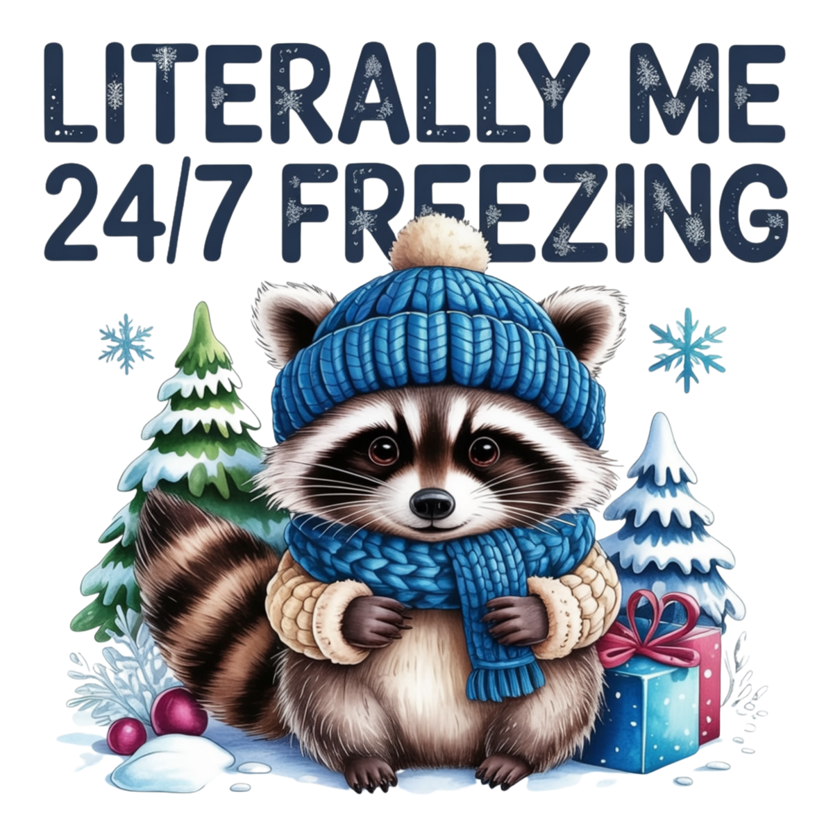 A cute illustrated raccoon wearing a blue knit beanie and matching scarf, standing in the snow with snow trees, gift boxes, and the text 'LITERALLY ME 24/7 FREEZING' above it.
