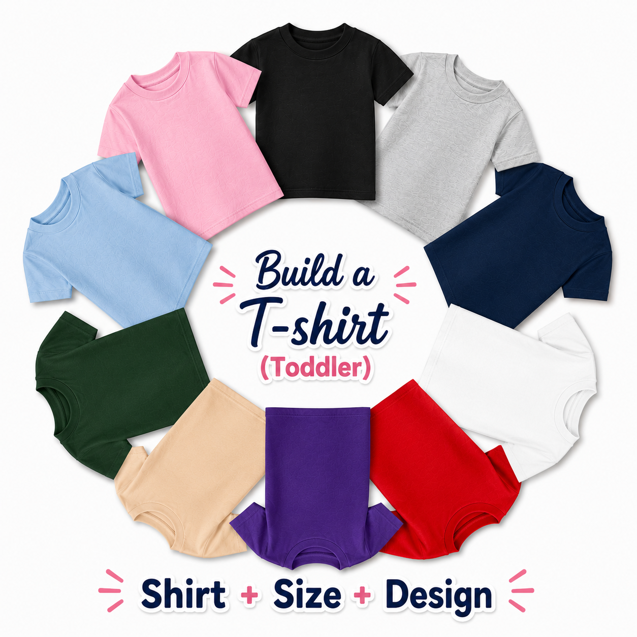 A circular collage showing multiple toddler short-sleeve T-shirts in different colors, including pink, black, gray, light blue, navy, dark green, beige, purple, white, and red, arranged around a central text label that reads 'Build a T-shirt (Toddler)'.