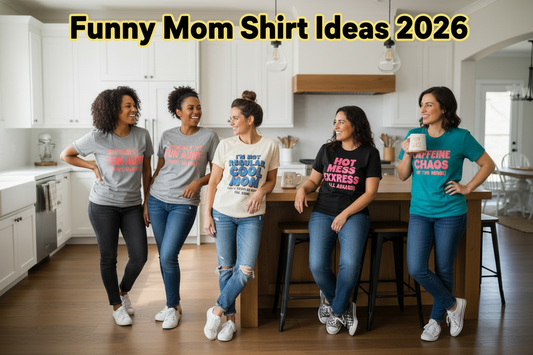 Funny Mom Shirt Ideas 2026