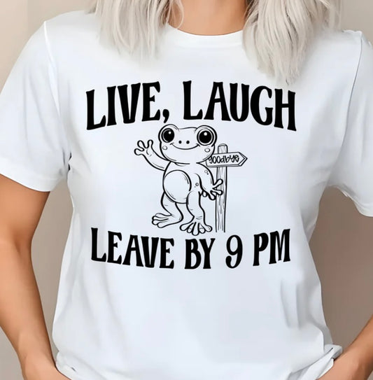 Live, Laugh, Leave by 9 PM - Graphic T-Shirt
