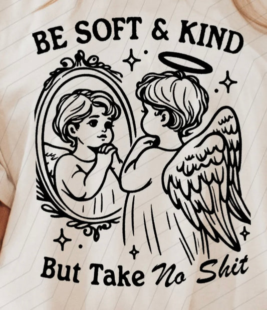 Be Soft & Kind, But Take No 💩 -Graphic T-Shirt