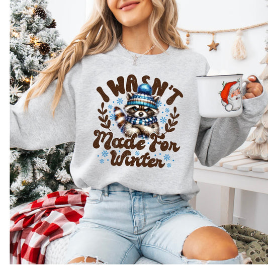 I Wasn’t Made for Winter / Graphic Sweatshirt
