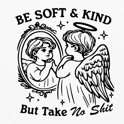 Illustration of a child looking at themselves in a mirror with an angelic figure, accompanied by the text 'Be soft & kind But Take No Shit'.