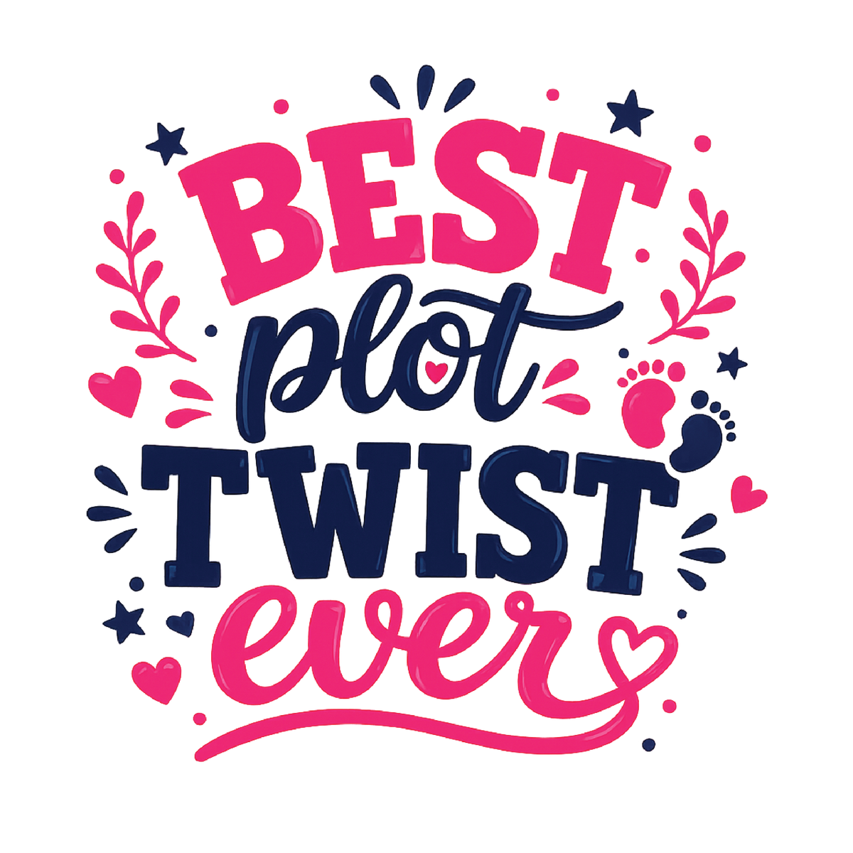 A colorful typographic design reading “BEST plot TWIST ever” in pink and navy lettering, surrounded by decorative leaves, stars, dots, and baby footprints on a white background.