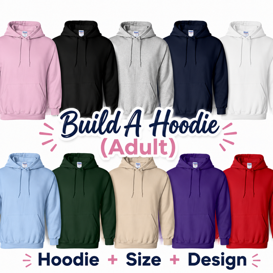 A promotional collage showing multiple adult hoodies in different colors, including pink, black, light gray, navy, white, light blue, dark green, beige, purple, and red. Large text in the center reads 'Build A Hoodie (Adult)' and smaller text at the bottom reads 'Hoodie + Size + Design'.