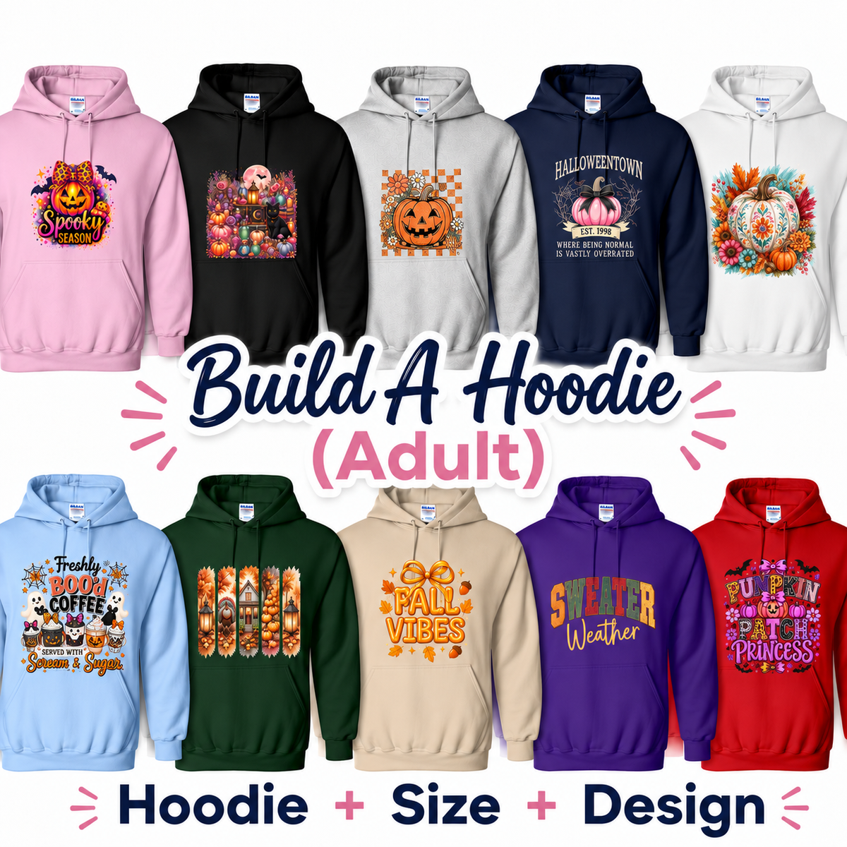 Promotional collage showing multiple customizable hoodies with Halloween and fall-themed graphics, plus large text reading 'Build A Hoodie (Adult)' and 'Hoodie + Size + Design'. The hoodies come in several colors including pink, black, white, navy, light blue, green, beige, purple, and red, each with different printed designs such as pumpkins, ghosts, sugar skulls, and seasonal text.