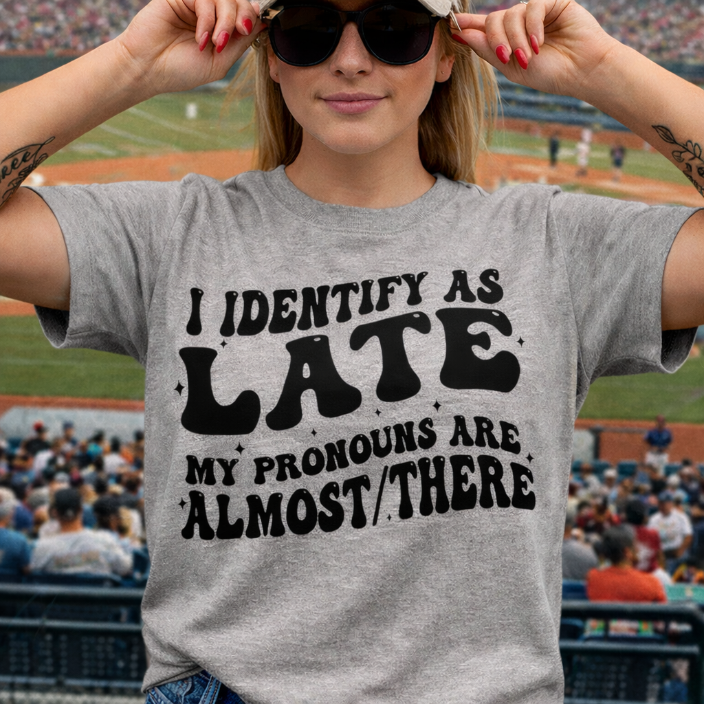 I Identify as Late - Graphic T-Shirt