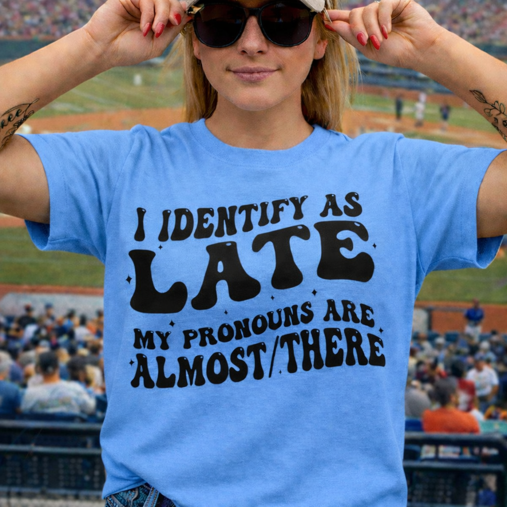 I Identify as Late - Graphic T-Shirt