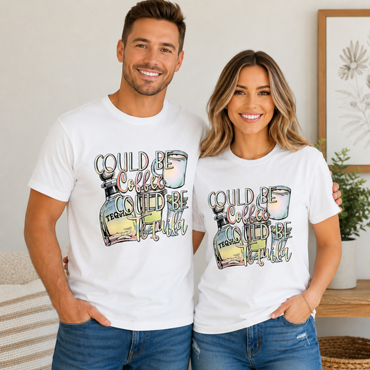 Could Be Coffee, Could Be Tequila – Graphic Tee