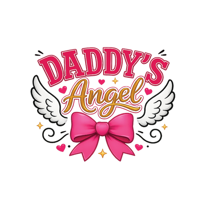 A stylized graphic reading “DADDY'S Angel” with pink lettering, gold script, white angel wings, a large pink bow, small pink hearts, and gold stars on a black background.