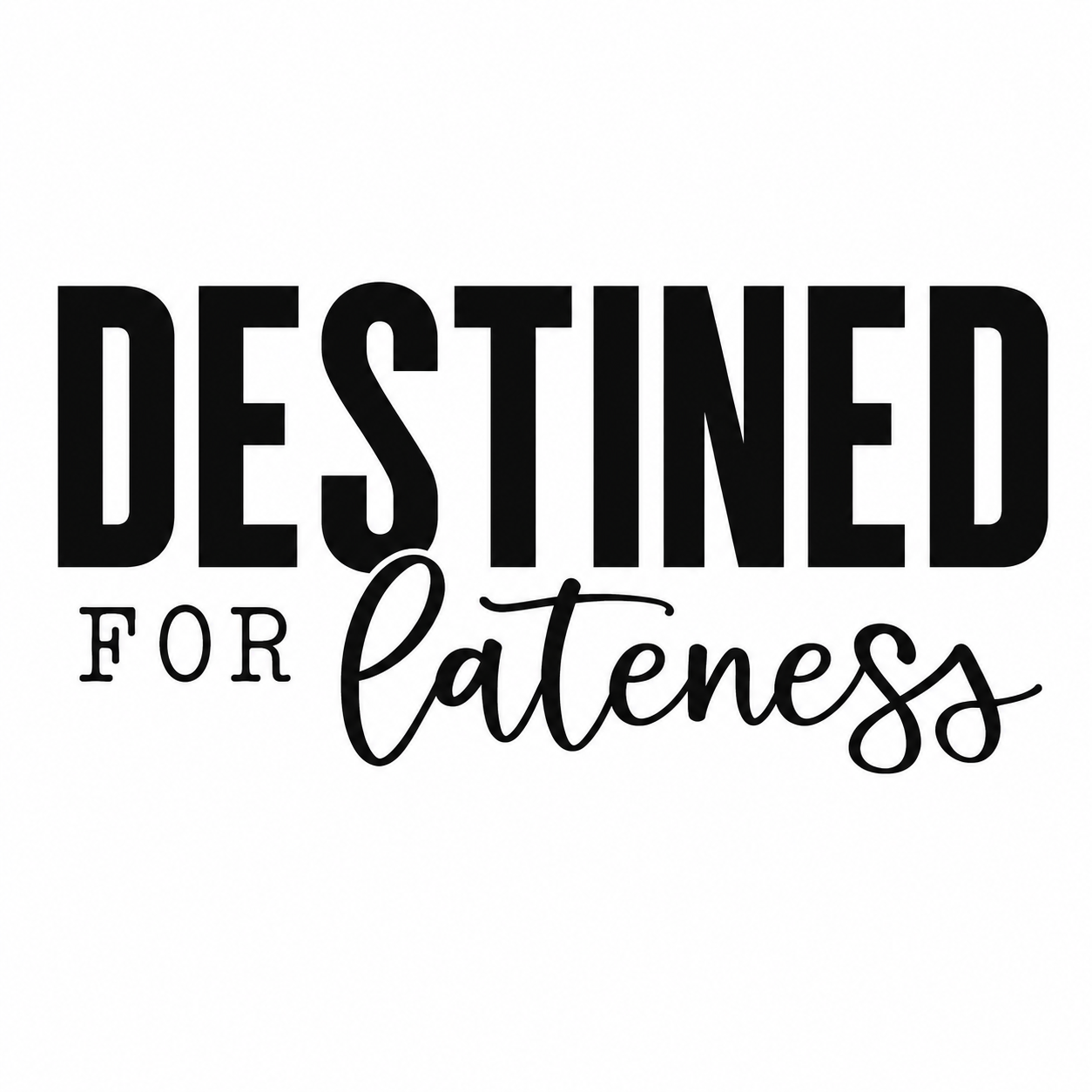 Black typographic text reading 'DESTINED FOR lateness' on a plain white background.