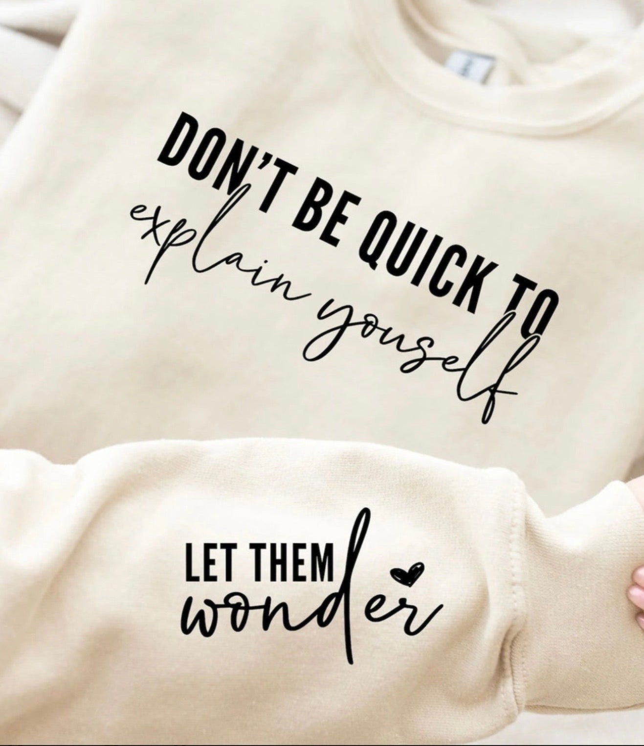 Don’t Be Quick to Explain Yourself inspirational graphic sweatshirt with sleeve detail