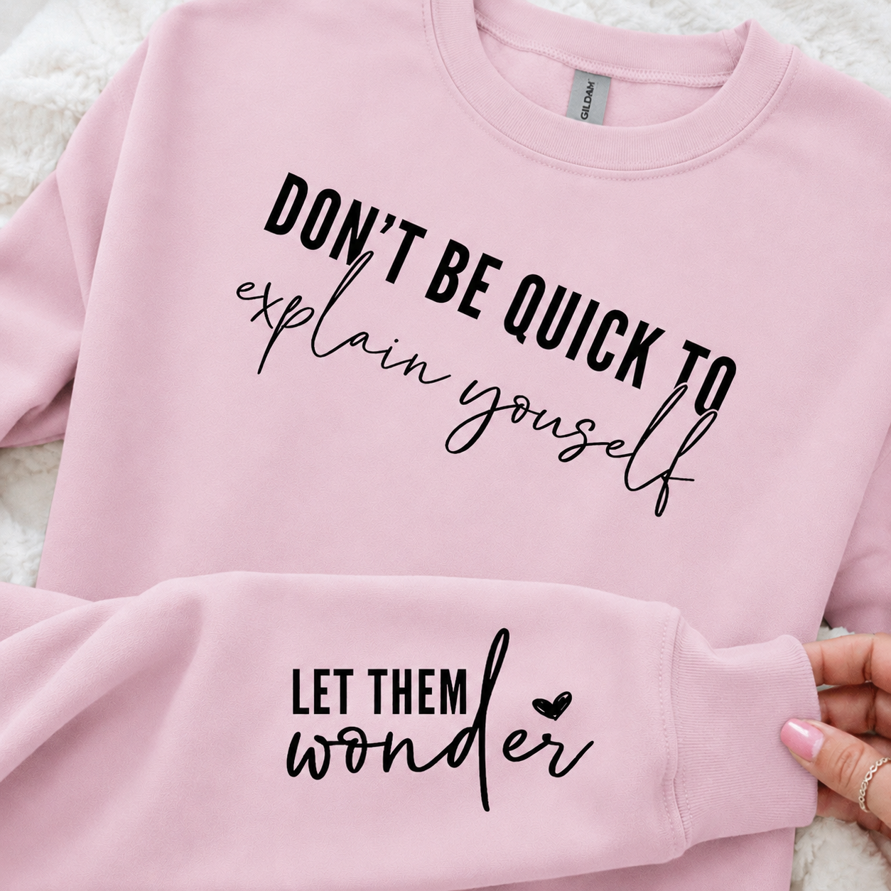 Don't Be Quick to Explain Yourself (sleeve included) - Graphic Sweatshirt