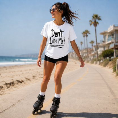 Woman wearing a white t-shirt with the text Don't like me? F off