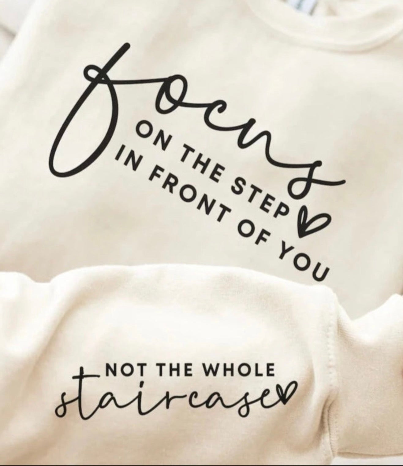 Focus on the Step in Front of You inspirational graphic sweatshirt with sleeve design