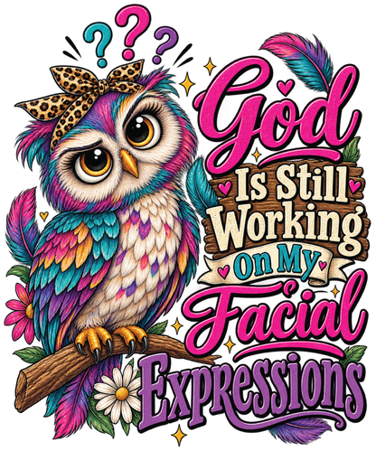 God is Still Working on my Facial Expressions Graphic T-Shirt