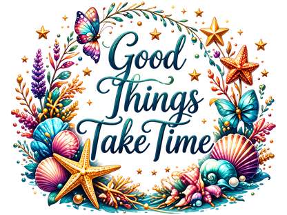 Good Things Take Time