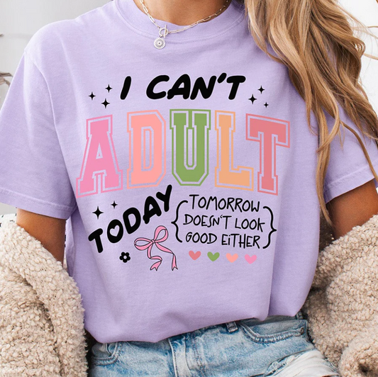 I Can’t Adult Today Tomorrow Does Not Look Good Either funny sarcastic quote t-shirt design
