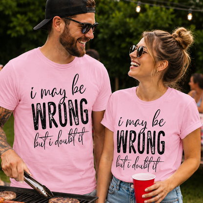 People wearing blossom t-shirts with I May Be WRONG but I doubt it graphic  design text