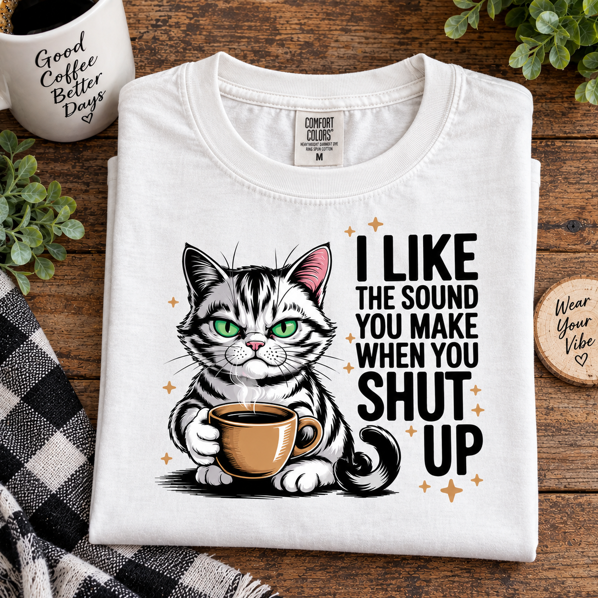 I Like the Sound You Make When You Shut Up - Graphic T-Shirt