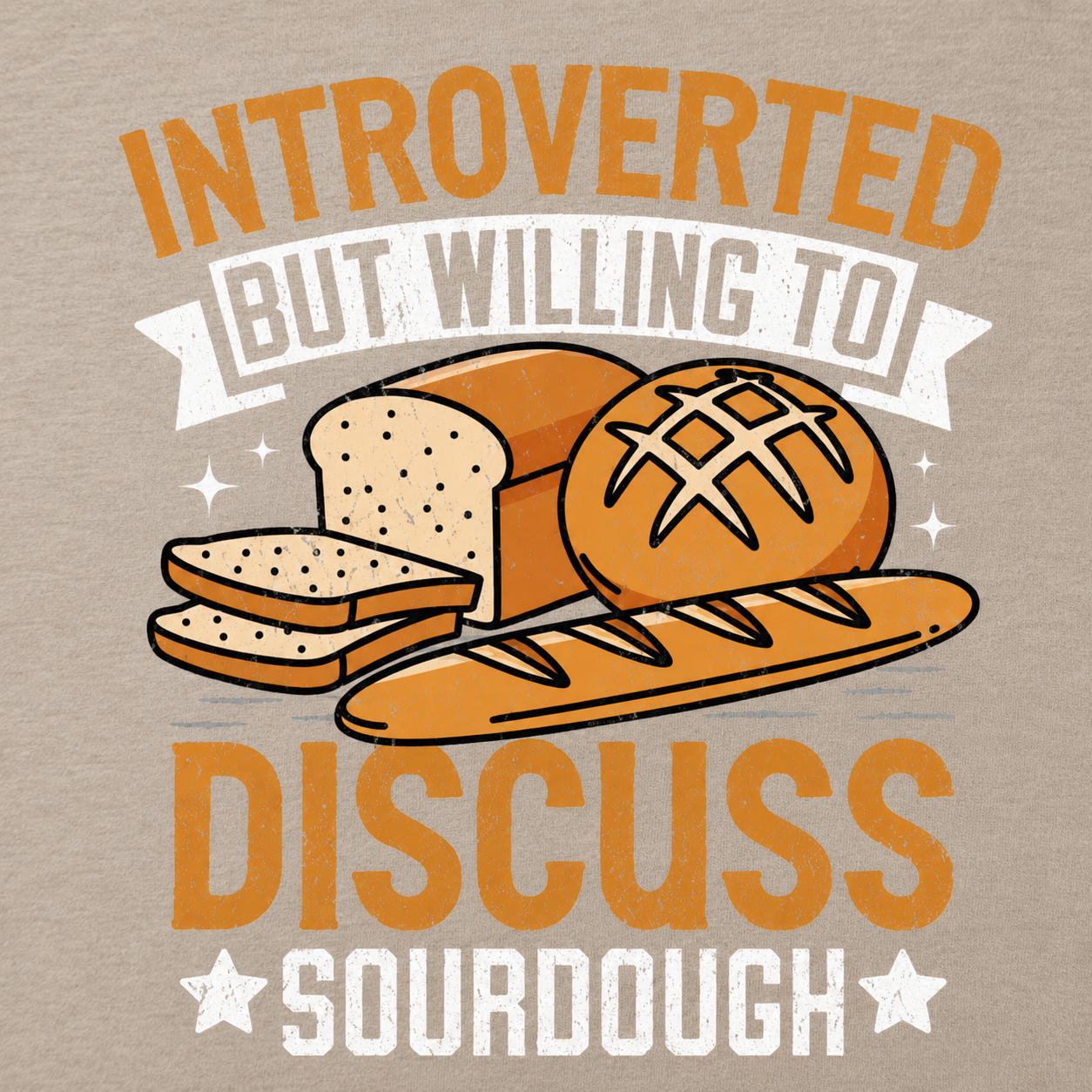 Sand t-shirt with bread graphic and text 'Introverted but willing to discuss sourdough' close up