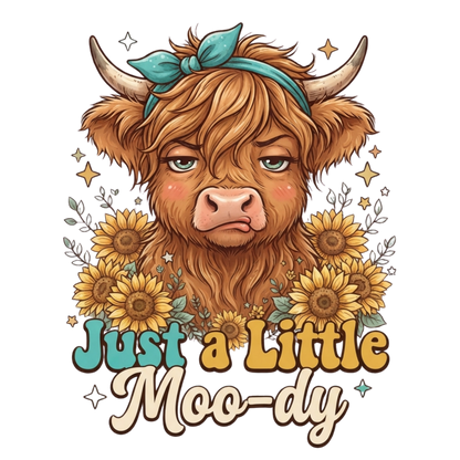 A fluffy brown highland cow with horns, a teal bow, sunflowers, and the text 'Just a Little Moo-dy' on a white background.