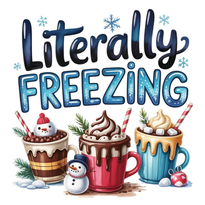 A festive illustrated graphic with the phrase “Literally Freezing” in large blue and black lettering above three hot cocoa drinks in mugs, with snowflakes and small snowman decorations on a white background.