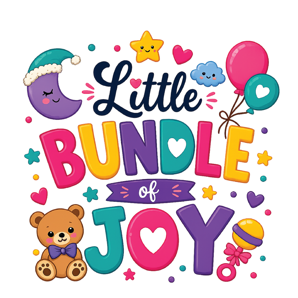A colorful digital graphic with the words “Little BUNDLE of JOY” in playful rounded lettering, surrounded by baby-themed illustrations including a moon in a Santa hat, star, clouds, balloons, teddy bear, and baby toy on a white background.