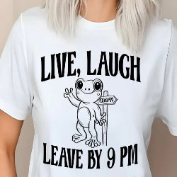 Live, Laugh, Leave by 9 PM - Graphic T-Shirt