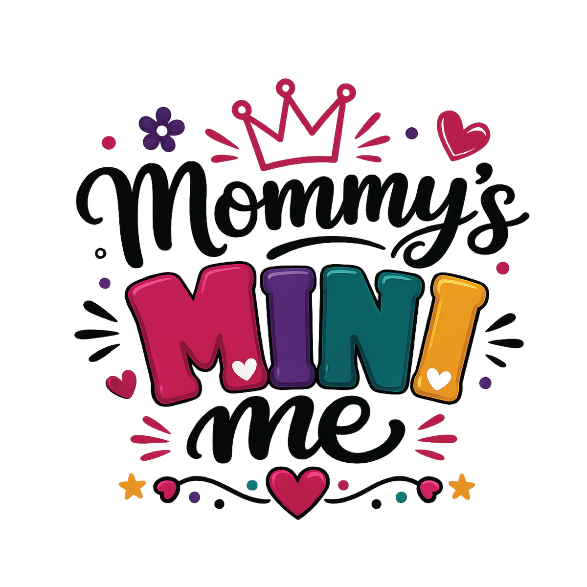 A colorful graphic design featuring the text 'Mommy's Mini me' in playful hand-drawn and block lettering, decorated with a pink crown, hearts, stars, and dots on a plain white background.