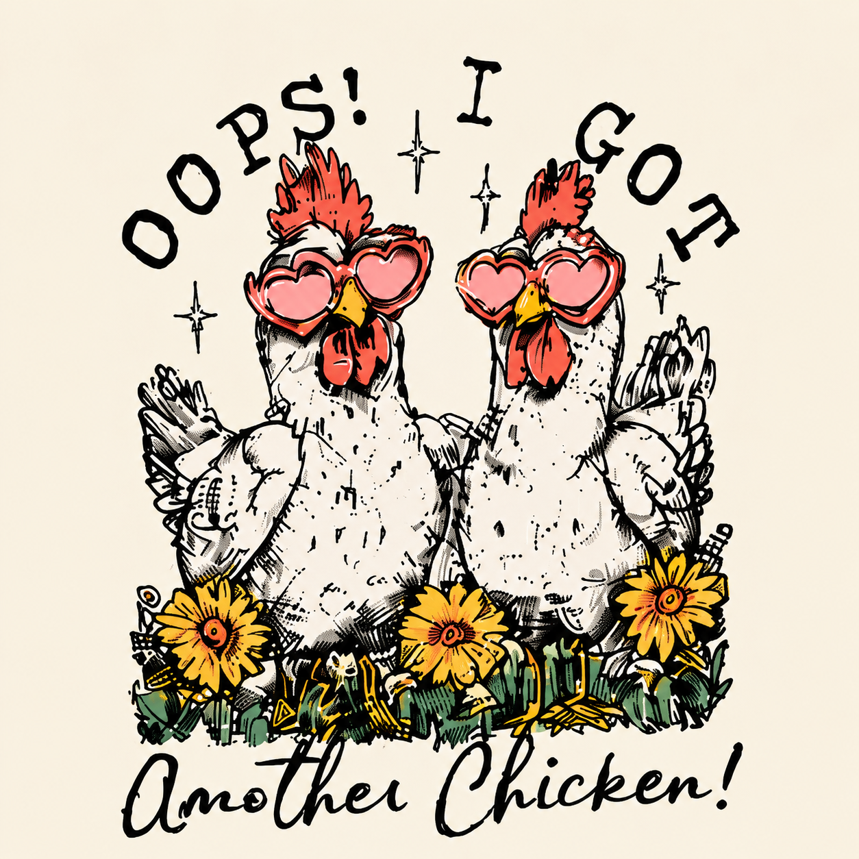 Two cartoon chickens with flowers and text 'Oops! I Got Another Chicken!' on a beige background