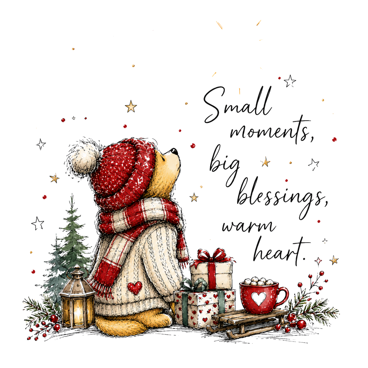 A festive illustrated teddy bear wearing a red knit hat and matching scarf sits beside wrapped gifts, a lantern, a mug with a heart, and a small sled on a white background. Handwritten text reads, 'Small moments, big blessings, warm heart.
