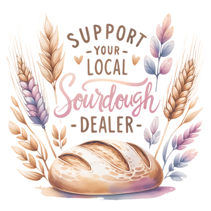 Watercolor-style graphic with the words “SUPPORT YOUR LOCAL Sourdough DEALER” surrounded by wheat stalks and a loaf of bread on a white background.