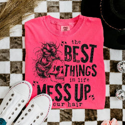 The Best Things In Life Mess Up Your Hair - Graphic T-Shirt