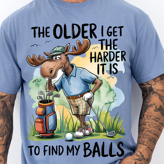 Funny moose golfing design with quote The Older I Get The Harder It Is To Find My Balls