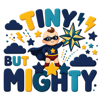 A colorful cartoon-style graphic with the words “TINY BUT MIGHTY” in large playful letters, featuring a small superhero child character in the center surrounded by stars, clouds, and lightning bolts on a black background.