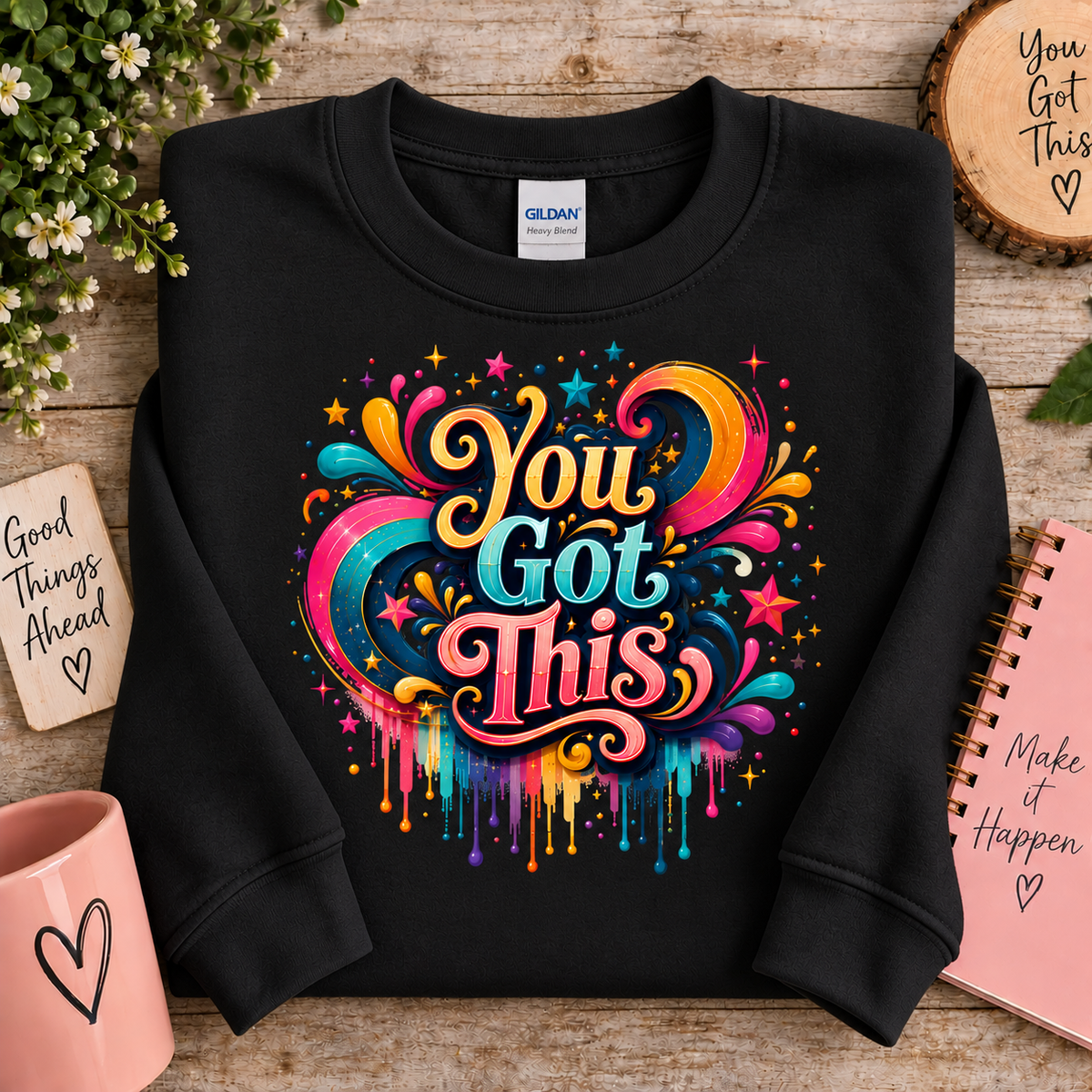 black gildan sweatshirt with a bright colored graphic with the words You Got This