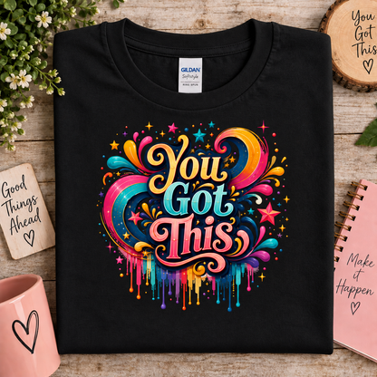 Black gildan t-shirt with a bright colored graphic with the words You Got This
