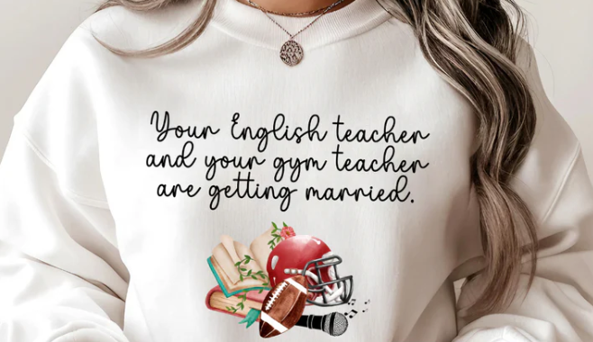 Your English Teacher & Your Gym Teacher are Getting Married - Graphic Sweatshirt