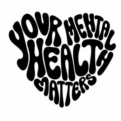 Black text 'Your Mental Health Matters' in a heart shape on a white background